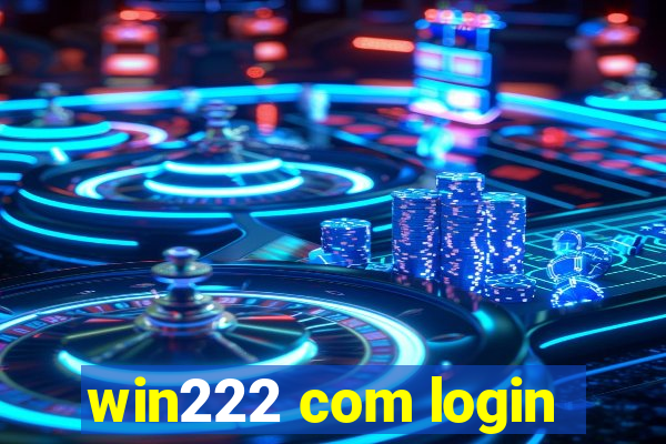 win222 com login